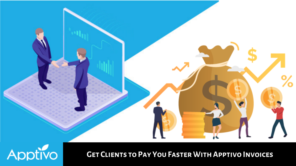 GET CLIENTS TO PAY YOU FASTER WITH APPTIVO INVOICES