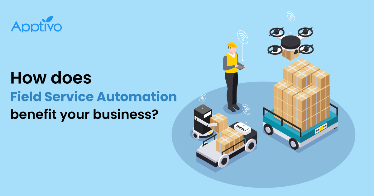  How does Field Service Automation benefit your business?
