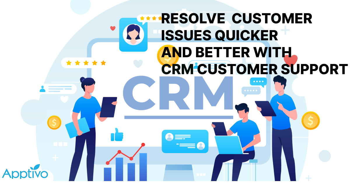 Best ways the CRM Support benefits in Resolving Customer Issues Effectively